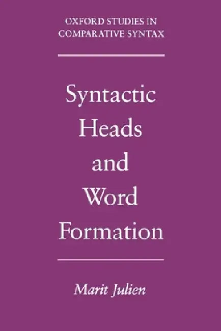 Syntactic Heads and Word Formation by Marit Julien