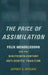 The Price of Assimilation: Felix Mendelssohn and the Nineteenth-Century Anti-Semitic Tradition by Jeffrey S. Sposato
