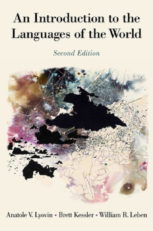 Introduction to the Languages of the World by Anatole Lyovin, Brett Kessler, William Leben