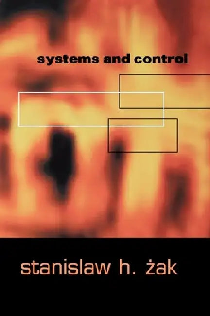 Systems and Control by Stanislaw H. Zak, Stansilaw H. Zak