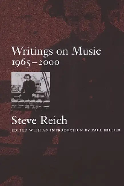 Writings on Music, 1965-2000 by Steve Reich, Paul Hillier