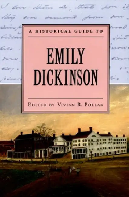 A Historical Guide to Emily Dickinson by Vivian R. Pollak