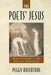 The Poets' Jesus: Representations at the End of a Millennium by Peggy Rosenthal