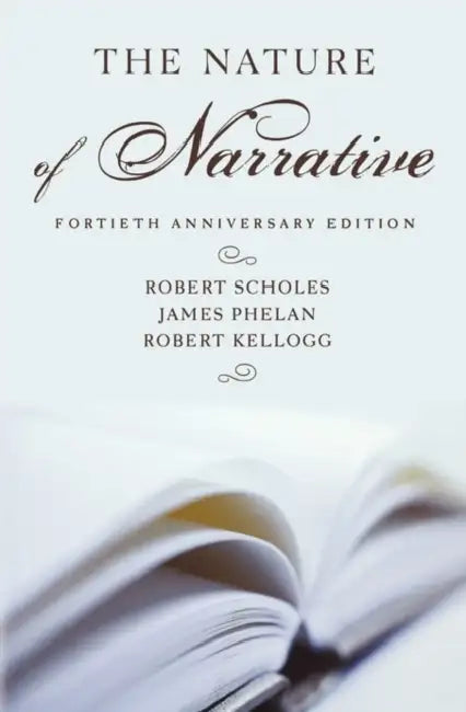The Nature of Narrative, 40th Anniversary Edition by Robert Scholes, James Phelan, Robert Kellogg
