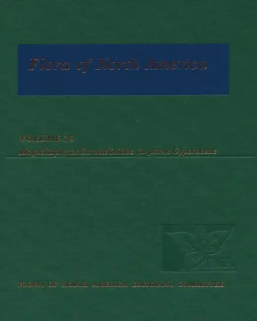 Flora of North America: North of Mexico; Volume 23: Magnoliophyta: Commelinidae (in Part): Cyperaceae by Flora of North America Editorial Committ, Flora of North America Editorial Committ