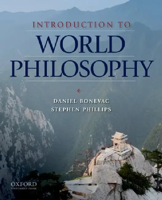 Introduction to World Philosophy: A Multicultural Reader by Daniel Bonevac, Stephen Phillips