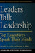 Leaders Talk Leadership: Top Executives Speak Their Minds by Meredith Ashby, Stephen A. Miles, Steven A. Miles