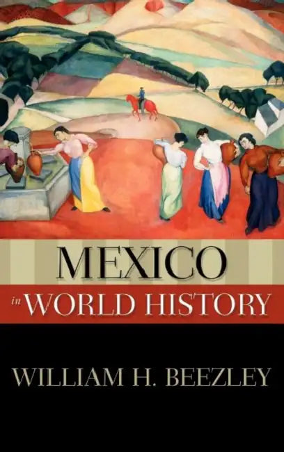 Mexico in World History by William H. Beezley