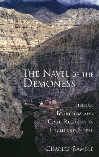 Navel of the Demoness: Tibetan Buddhism and Civil Religion in Highland Nepal by Charles Ramble