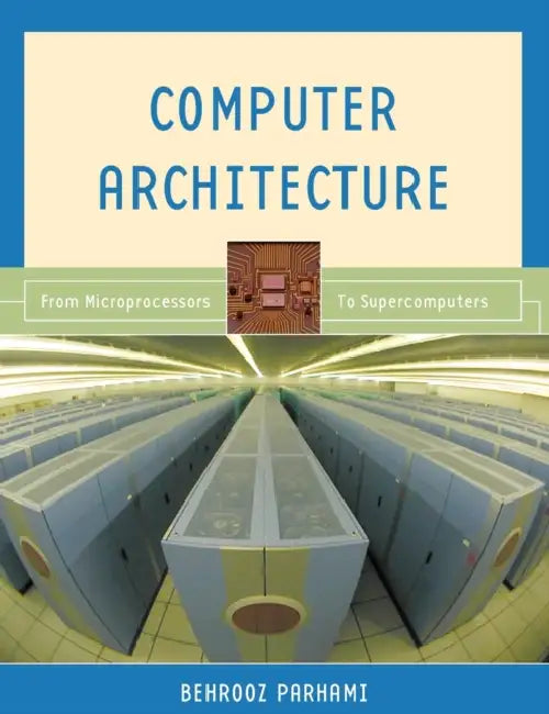 Computer Architecture: From Microprocessors to Supercomputers by Behrooz Parhami