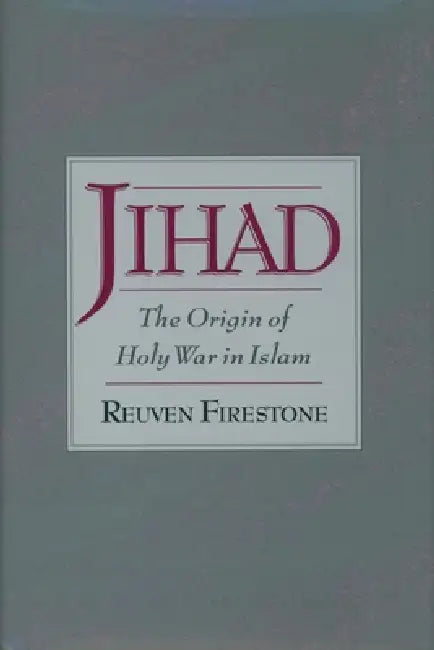 Jihad: The Origin of Holy War in Islam by Reuven Firestone