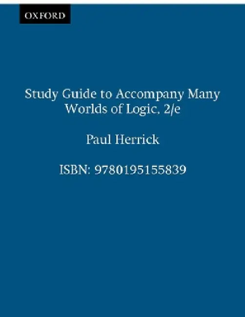 Study Guide to Accompany Many Worlds of Logic, 2nd. edition by Paul Herrick