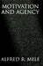 Motivation and Agency by Alfred R. Mele