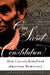 Our Secret Constitution: How Lincoln Redefined American Democracy by George P. Fletcher