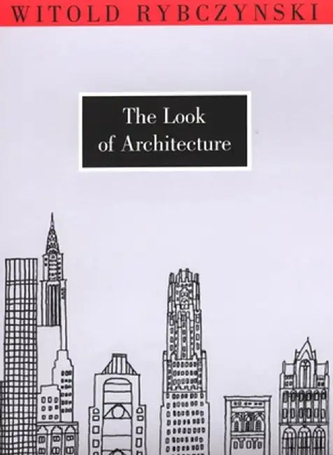 The Look of Architecture by Witold Rybczynski