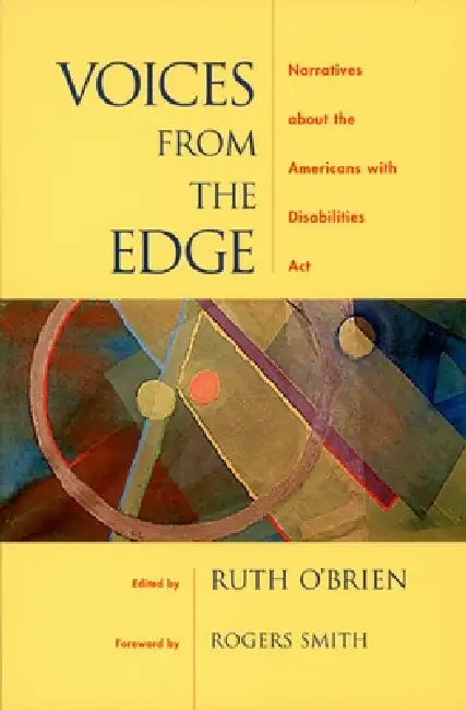 Voices from the Edge: Narratives about the Americans with Disabilities ACT by Ruth O'Brien, Rogers M. Smith