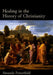 Healing in the History of Christianity by Amanda Porterfield
