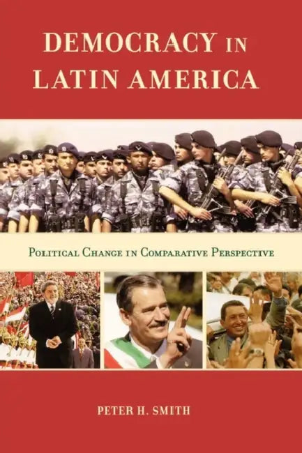 Democracy In Latin America: Political Change In Comparative Persprctive by Peter H. Smith