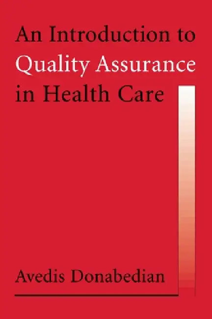 An Introduction to Quality Assurance in Health Care by Avedis Donabedian