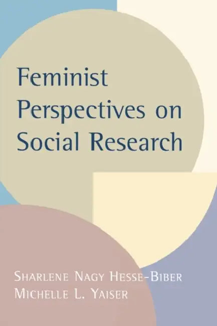 Feminist Perspectives on Social Research by Sharlene Hesse-Biber, Michelle Yaiser