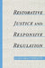 Restorative Justice & Responsive Regulation by John Braithwaite
