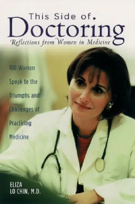 This Side of Doctoring: Reflections from Women in Medicine by Eliza Lo Chin