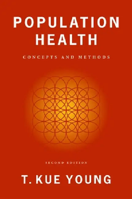 Population Health: Concepts and Methods by T. Kue Young