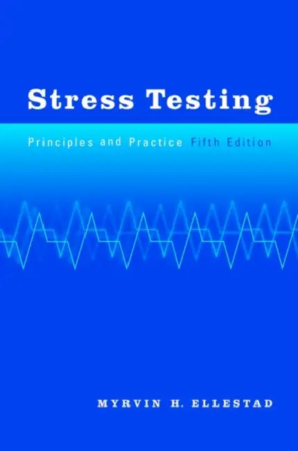 Stress Testing: Principles and Practice, 5th Edition by Anila H. Verghese, Ronald H. Startt Selvester, Frederic S. Mishkin