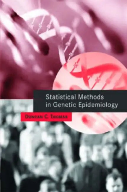 Statistical Methods in Genetic Epidemiology by Duncan C. Thomas