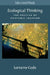 Ecological Thinking: The Politics of Epistemic Location by Lorraine Code