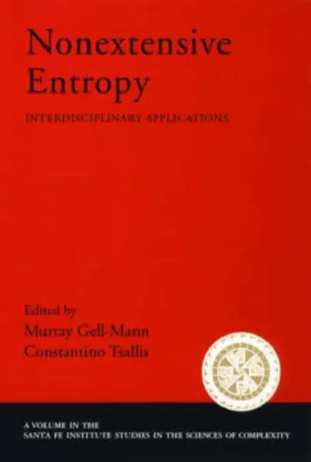 Nonextensive Entropy: Interdisciplinary Applications by Murray Gell-Mann, Constantino Tsallis
