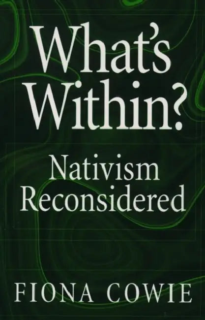 What's Within?: Nativism Reconsidered by Fiona Cowie