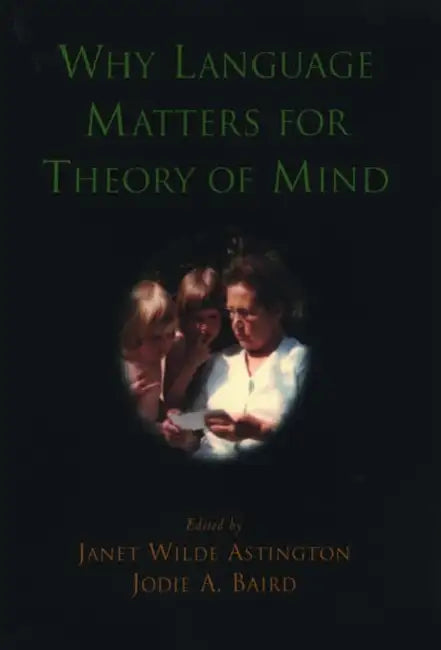 Why Language Matters for Theory of Mind by Janet Wilde Astington, Jodie A. Baird