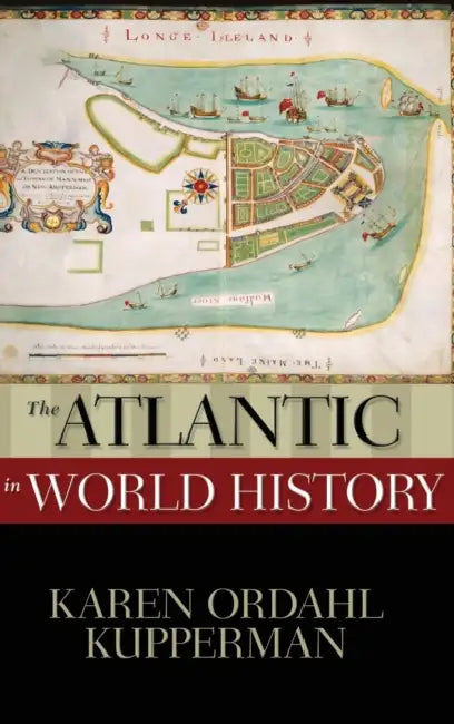 The Atlantic in World History by Karen Ordahl Kupperman