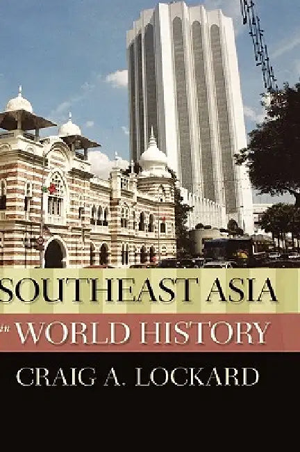 Southeast Asia in World History by Craig A. Lockard