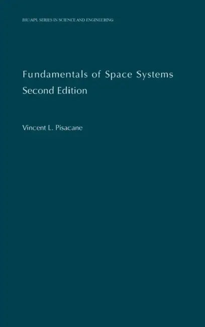 Fundamentals of Space Systems by Vincent L. Pisacane