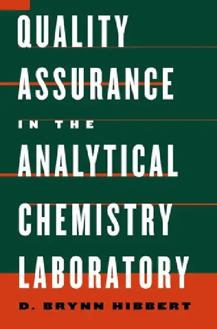 Quality Assurance for the Analytical Chemistry Laboratory by D. Brynn Hibbert