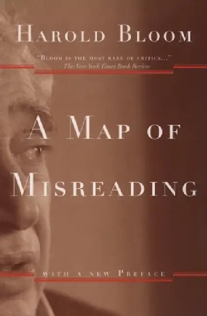 A Map of Misreading by Harold Ed Bloom