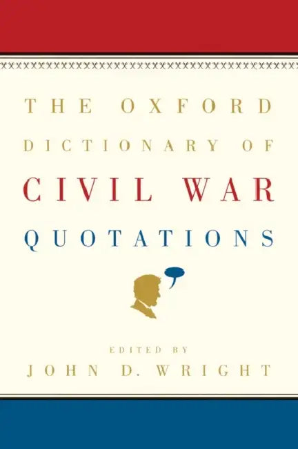 The Oxford Dictionary of Civil War Quotations by John D. Wright