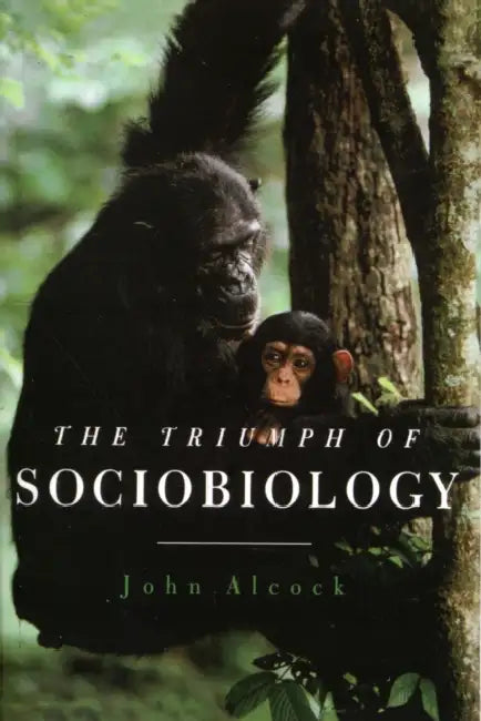 The Triumph of Sociobiology by John Alcock