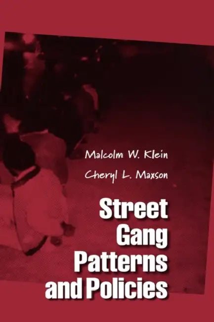 Street Gang Patterns and Policies by Malcolm W. Klein, Cheryl L. Maxson