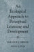 An Ecological Approach to Perceptual Learning and Development by Eleanor J. Gibson, Anne D. Pick