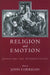 Religion and Emotion: Approaches and Interpretations by John Corrigan