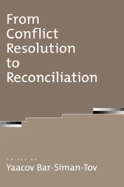 From Conflict Resolution to Reconciliation by Yaacov Bar-Siman-Tov