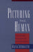 Picturing the Human: The Moral Thought of Iris Murdoch by Maria Antonaccio