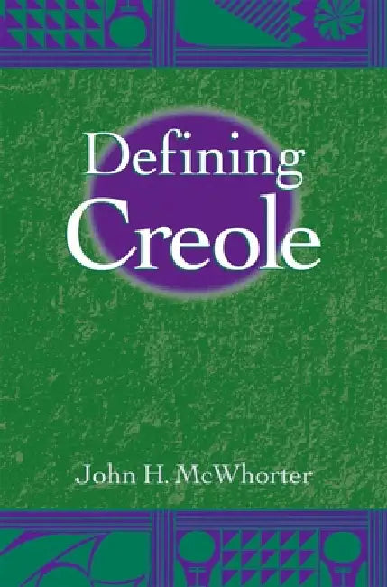 Defining Creole by John McWhorter
