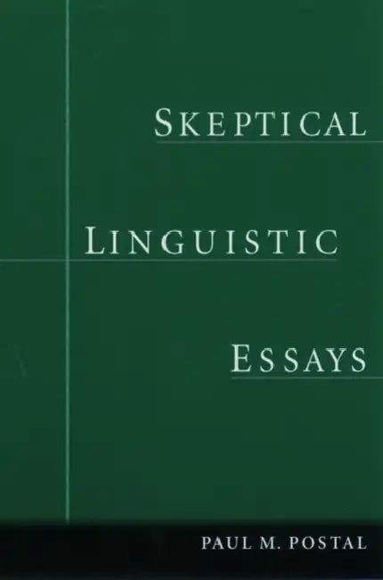 Skeptical Linguistic Essays by Paul Martin Postal