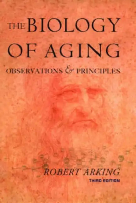Biology of Aging: Observations and Principles by Robert Arking, Bob Arking