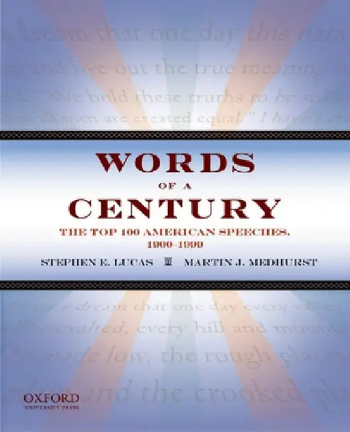 Words of a Century: The Top 100 American Speeches, 1900-1999 (Revised) by Stephen E. Lucas, Martin J. Medhurst