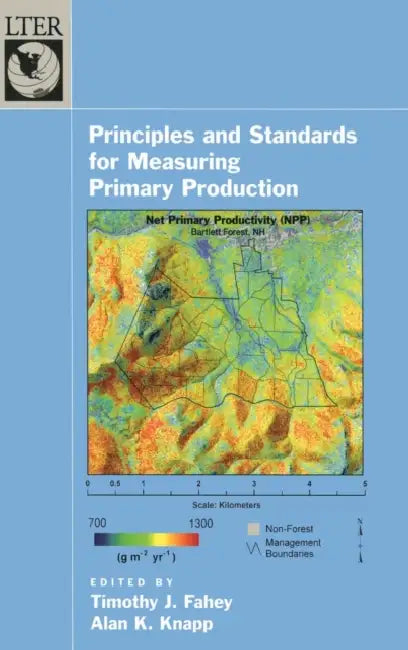Principles and Standards for Measuring Primary Production by Timothy J. Fahey, Alan K. Knapp